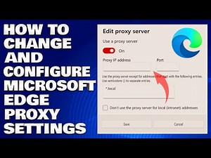 How To Change and Configure Microsoft Edge Proxy Settings