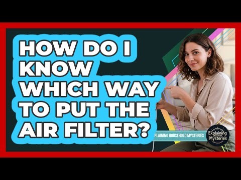 How Do I Know Which Way To Put The Air Filter?