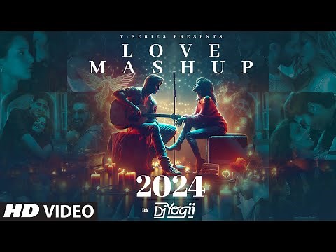 LOVE MASHUP 2024: DJ YOGII | ARIJIT SINGH, VISHAL MISHRA, B PRAAK, SACHET-PARAMPARA | ROMANTIC SONGS