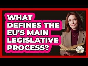 What Defines The EU's Main Legislative Process?