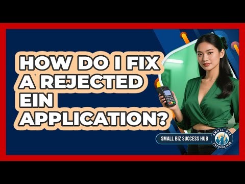 How Do I Fix A Rejected EIN Application? - Small Biz Success Hub