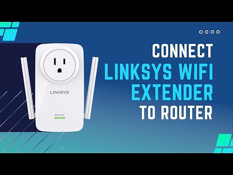 How to Connect linksys Wifi Extender to Router