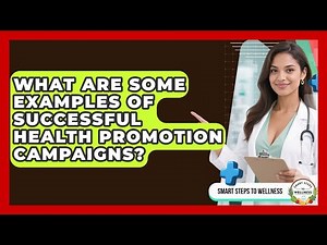 What Are Some Examples of Successful Health Promotion Campaigns? | Smart Steps to Wellness News