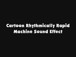 Cartoon Rhythmically Rapid Machine Sound Effect