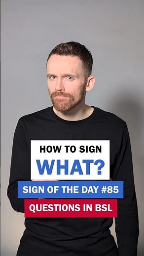 How to sign What?: BSL Sign of the Day 85