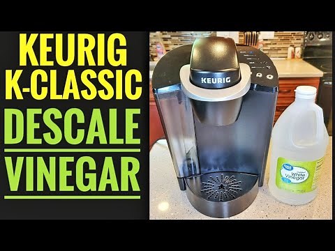 HOW TO DESCALE / CLEAN Keurig K-Classic Coffee Maker Step By Step Using Vinegar For Beginners