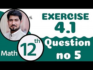 FSc Math Part 2 Chapter 4 - 12th Class Math Chapter 4 Exercise 4.1 Q 5 - 2nd Year Math Chapter 4