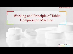 Working and principle of tablet compression machine