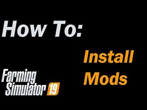Farming Simulator 19 - How To: Install mods