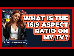 What Is The 16:9 Aspect Ratio On My TV?