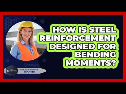 How Is Steel Reinforcement Designed For Bending Moments?