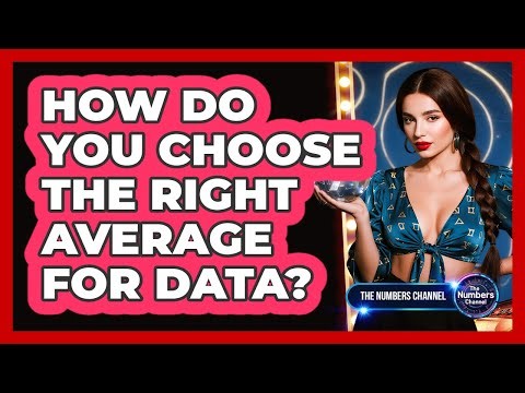 How Do You Choose The Right Average For Data?