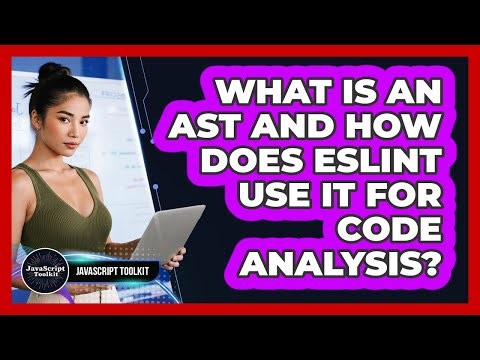 What Is An AST And How Does ESLint Use It For Code Analysis? - JavaScript Toolkit