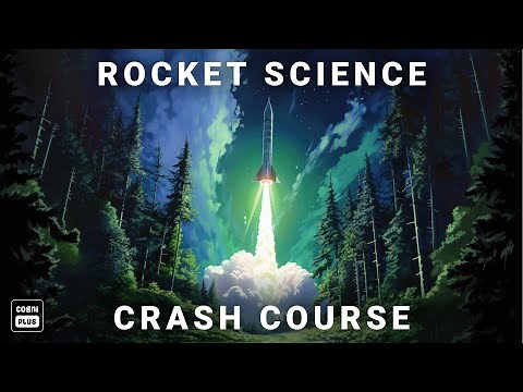 Rocket Science Crash Course | A Guide For Everything You Need To Know About Rocket Science