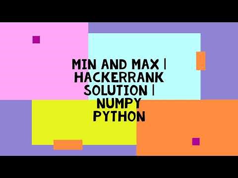 MIN AND MAX | HACKERRANK SOLUTION | NUMPY PYTHON