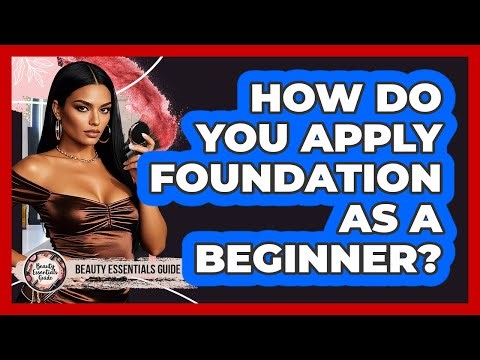 How Do You Apply Foundation As A Beginner?