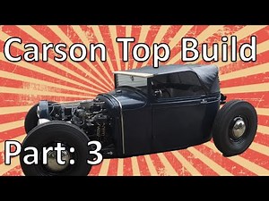 1930 Ford Model A Modified Carson Top Build: Part 3