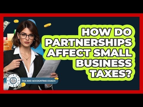 How Do Partnerships Affect Small Business Taxes?