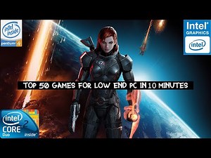 top 50 games on low end pc (core 2 duo /dual core /PENTIUM 4/2GB RAM)