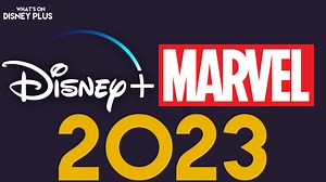 Every Marvel Studios Release Coming To Disney  In 2023 - What's On Disney Plus