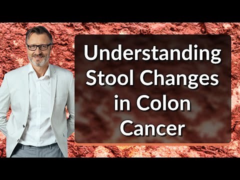 Understanding Stool Changes in Colon Cancer