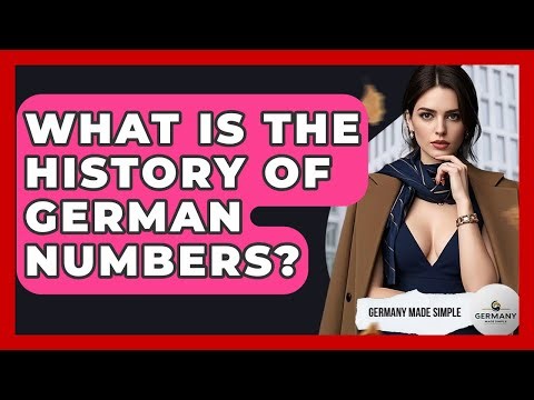 What Is The History Of German Numbers? - Germany Made Simple