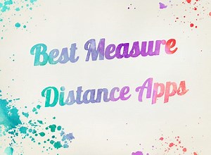 9 Best Measure Distance Apps To Measure, Track, and Optimize