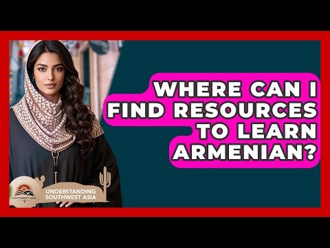 Where Can I Find Resources To Learn Armenian? - Understanding Southwest Asia