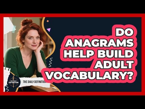 Do Anagrams Help Build Adult Vocabulary?