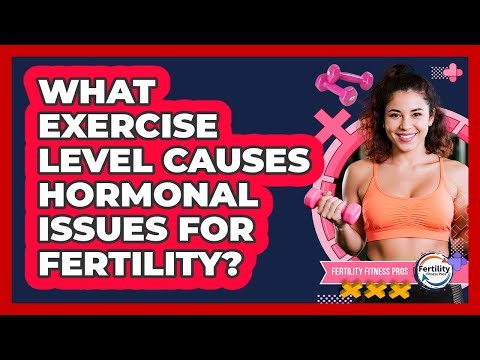 What Exercise Level Causes Hormonal Issues For Fertility?