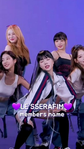 LE SSERAFIM Members Names and Kpop Details