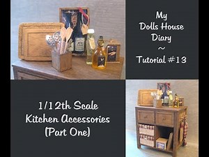 My Dolls House Diary Tutorial #13 ~ 1/12th Scale Kitchen Accessories