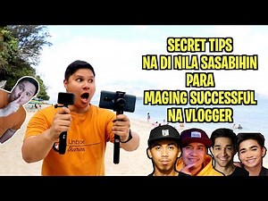 SECRET TIPS NA DI NILA SASABIHIN PARA MAGING SUCCESSFUL NA VLOGGER!
