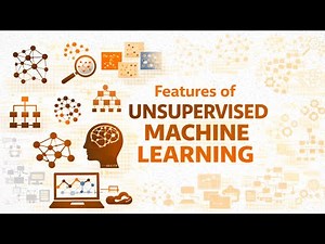 Features of Unsupervised Machine Learning Explained | ML Concepts with Examples