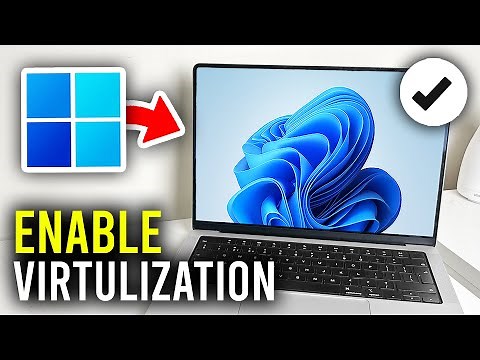 How To Enable Virtualization In Windows 11 - Full Guide