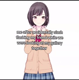 Me After Accidentally Flashing My Friend