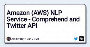 Amazon (AWS) NLP Service - Comprehend and Twitter API
