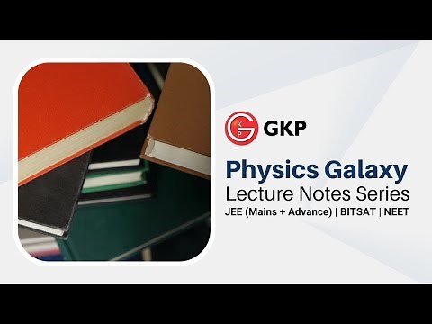 Physics Galaxy Lecture Notes Series | IIT JEE | BITSAT | NEET | Ashish Arora | GK Publications
