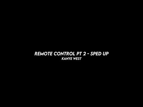 remote control pt 2 - kanye west (sped up)