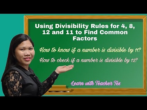USING DIVISIBILITY RULES FOR 4, 8, 12 AND 11 TO FIND COMMON FACTORS