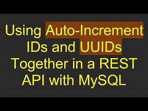 Using Auto-Increment IDs and UUIDs Together in a REST API with MySQL