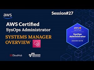 Systems Manager Overview | AWS Certified Sysops Administrator | @S3CloudHub