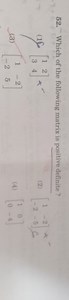 Which of the following matrix is positive definite?(1) [1, 2]... | Filo