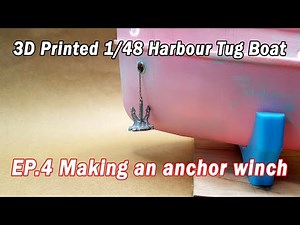 3D Printed 1/48 Harbour Tug Boat. EP 4. Making an anchor winch