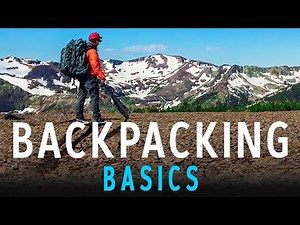 Everything You Need To Know To Start Backpacking In 11 Minutes