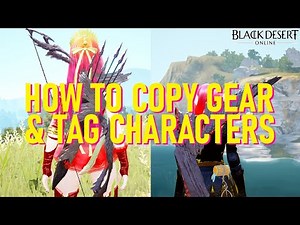 HOW TO COPY YOUR GEAR, GUIDE TO THE TAGGING SYSTEM | Black Desert Online