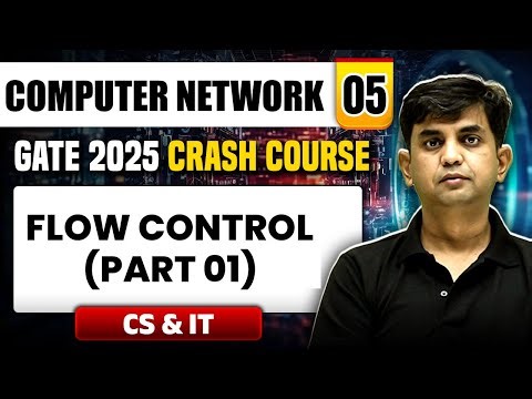 Computer Network 05 | Flow Control (Part 01) | CS & IT | GATE 2025 Crash Course