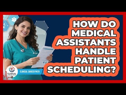 How Do Medical Assistants Handle Patient Scheduling? - Clinical Career Path