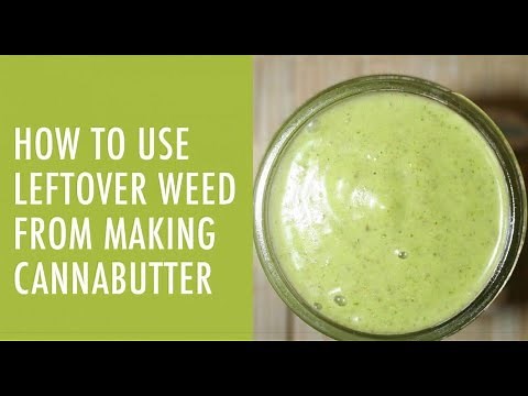 5 Ways To Utilize Leftover Marijuana Pulp From Cannabutter