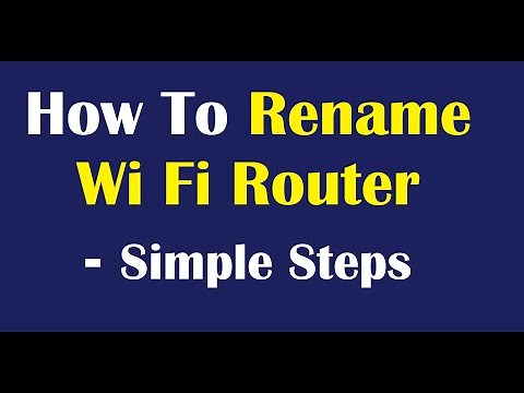 How To Rename Wi Fi Router - Simple Steps